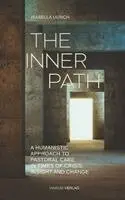 Isabella Ulrich - The Inner Path - A Humanistic Approach to Pastoral Care in Times of Crisis, Insight and Change, Häftad. Tillgänglighet: Lägg i varukorg