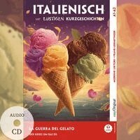 Giorgia Testa, EasyOriginal Verlag, Ilya Frank - Italienisch lernen mit lustigen Kurzgeschichten (A1-A2) - La Guerra del Gelato (+ Audio-CD), Häftad