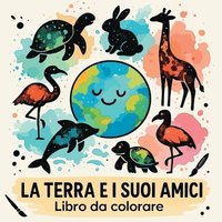 bokomslag La Terra e i Suoi Amici Libro da Colorare