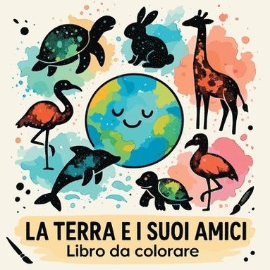 bokomslag La Terra e i Suoi Amici Libro da Colorare