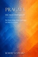 Robert Schwarz - Pragma, das neue Lebensglück?, Häftad