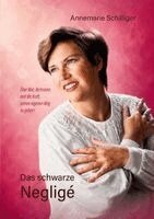 Annemarie Schilliger - Das schwarze Negligé, Inbunden