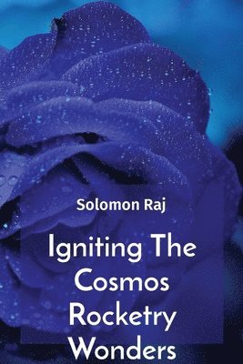 Solomon Raj - Igniting The Cosmos Rocketry Wonders, Häftad