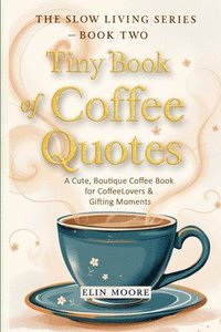 bokomslag Tiny Book of Coffee Quotes