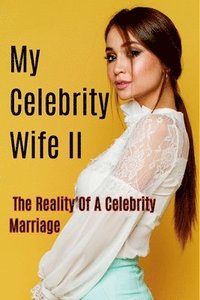 bokomslag My Celebrity Wife II (The Reality of a Celebrity Marriage)