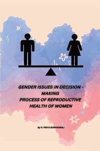bokomslag Gender Issues in Decision - Making Process of Reproductive Health of Women