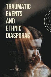 bokomslag Traumatic Events and Ethnic Diasporas