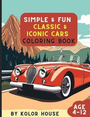 Kolor House - Simple & Fun Classic & Iconic Cars Coloring Book, Häftad