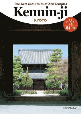 bokomslag The Arts and Ethics of Zen Temples: Kennin-Ji