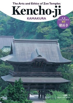 bokomslag The Arts and Ethics of Zen Temples: Kencho-Ji