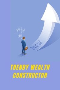 bokomslag Trendy Wealth Constructor