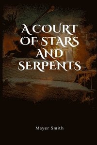 bokomslag A court of stars and serpents