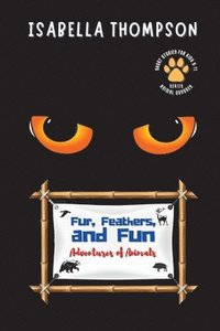 bokomslag Fur, Feathers, and Fun-Adventures of Animals