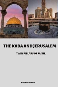 bokomslag The Kaba and Jerusalem