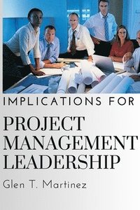 bokomslag Implications for Project Management Leadership