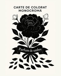 bokomslag Carte de colorat monocrom? - Parfum de umbre