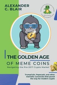 bokomslag The Golden Age of Meme Coins