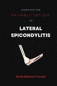 bokomslag Exercises for Rehabilitation of Lateral Epicondylitis