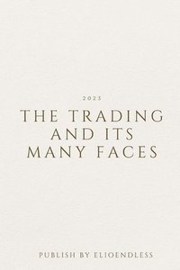 bokomslag The Trading and Its Many Faces