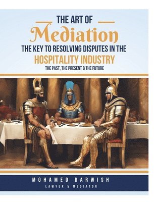 The Art of Mediation The Key to Resolving Disputes in the Hospitality Industry 1