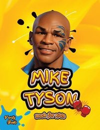 bokomslag Mike Tyson Book for Kids: The ultimate biography of the legendary Heavy Weight Champion for Kids, colored pages.