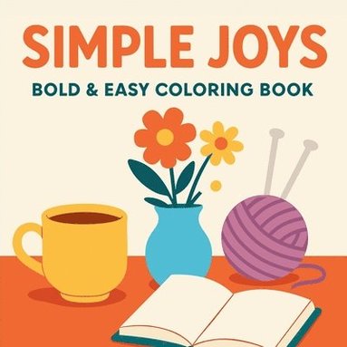 bokomslag Simple Joys - Bold and Easy Coloring Book