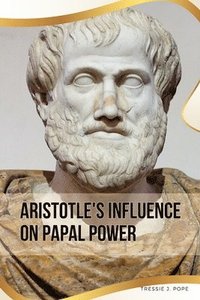 bokomslag Aristotle's Influence on Papal Power