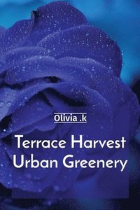 bokomslag Terrace Harvest Urban Greenery