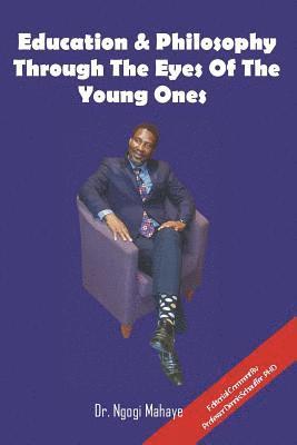Ngogi Emmanuel Mahaye - Education and Philosophy through the eyes of the young ones: Young Philosophers embrace the world, Häftad