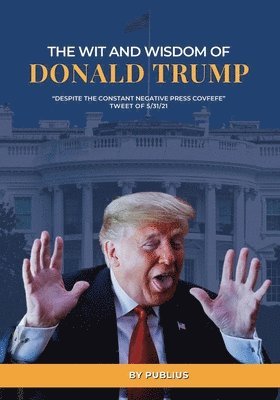 bokomslag Wit and Wisdom of Donald J. Trump