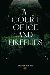 bokomslag A Court of Ice and FireFlies