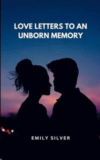 bokomslag Love Letters to an Unborn Memory