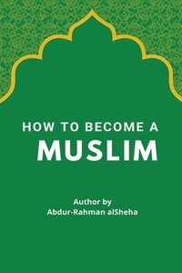 bokomslag How to Become a Muslim