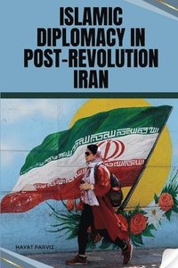 bokomslag Islamic Diplomacy in Post-Revolution Iran