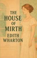 bokomslag House Of Mirth(Illustrated)