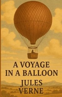 bokomslag Voyage In A Balloon(Illustrated)