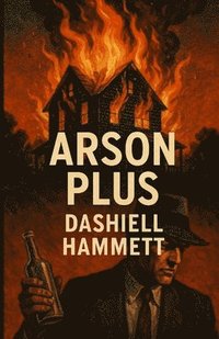 bokomslag Arson Plus(Illustrated)