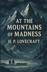 bokomslag At The Mountains Of Madness(Illustrated)