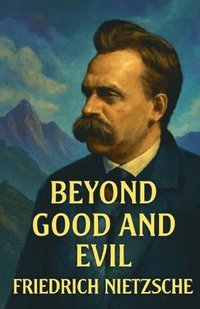 bokomslag Beyond Good And Evil(Illustrated)