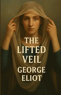 George Eliot - Lifted Veil (Illustrated), Häftad. Tillgänglighet: Lägg i varukorg