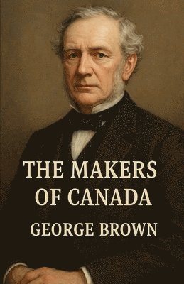 The Makers Of Canada (Illustrated)