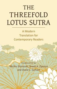 bokomslag The Threefold Lotus Sutra: A Modern Translation for Contemporary Readers