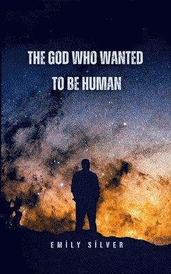 bokomslag God Who Wanted to Be Human