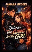Jamaar Brooks - Between the Gang and the Girl, Häftad