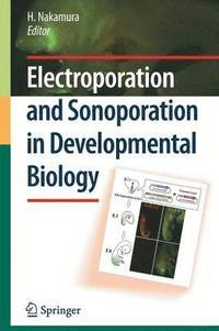 bokomslag Electroporation and Sonoporation in Developmental Biology
