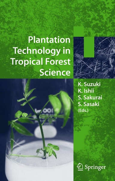 K. Suzuki, K. Ishii, S. Sakurai, S. Sasaki - Plantation Technology in Tropical Forest Science, Inbunden