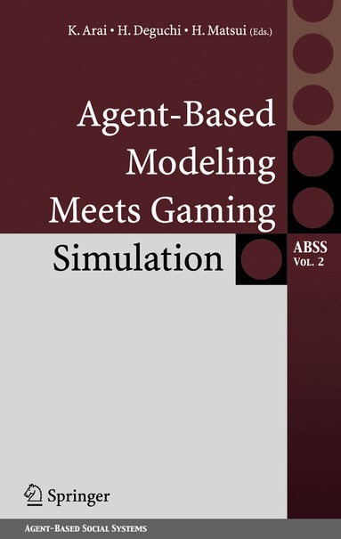 K. Arai, H. Deguchi, H. Matsui - Agent-Based Modeling Meets Gaming Simulation, Inbunden