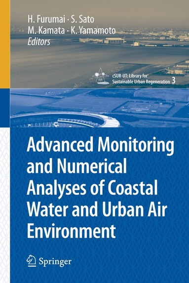 Hiroaki Furumai, Shinji Sato, Motoyasu Kamata, Kazuo Yamamoto - Advanced Monitoring and Numerical Analysis of Coastal Water and Urban Air Environment, Häftad