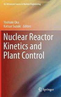 bokomslag Nuclear Reactor Kinetics and Plant Control