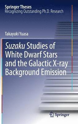 bokomslag Suzaku Studies of White Dwarf Stars and the Galactic X-ray Background Emission